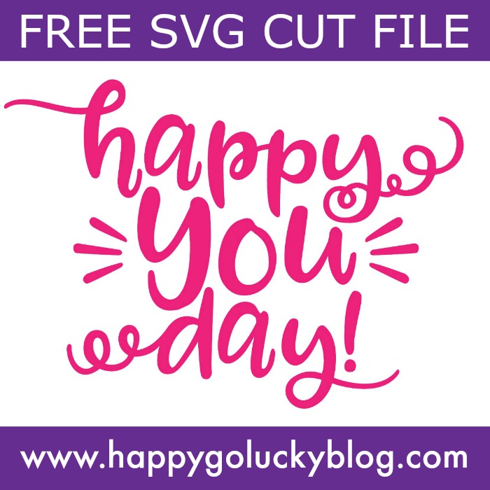 https://www.happygoluckyblog.com/wp-content/uploads/2018/07/Happy-You-Day-Free-SVG-Cut-File.jpg